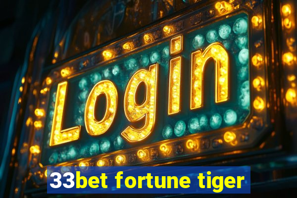 33bet fortune tiger